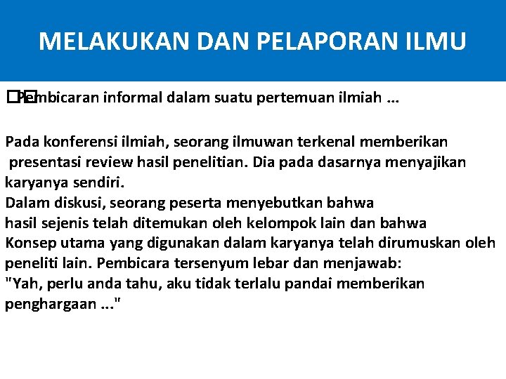 MELAKUKAN DAN PELAPORAN ILMU �� Pembicaran informal dalam suatu pertemuan ilmiah. . . Pada