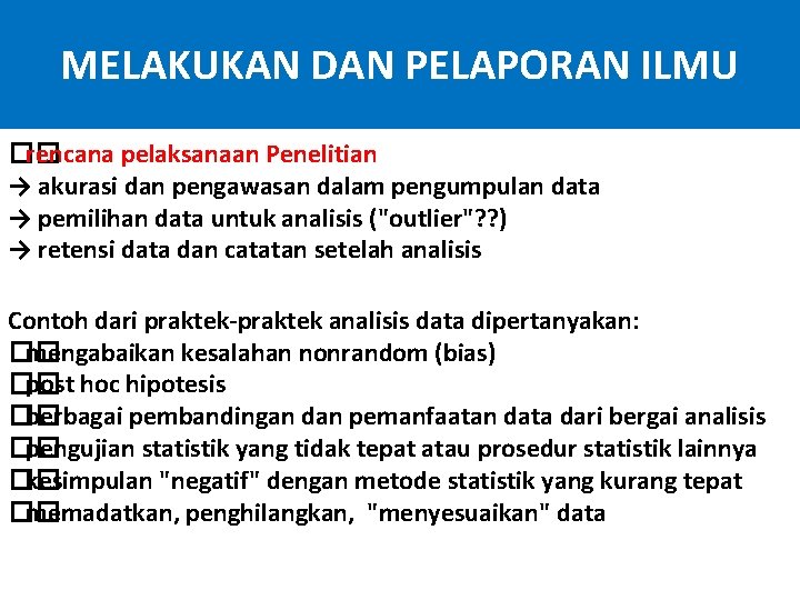 MELAKUKAN DAN PELAPORAN ILMU �� rencana pelaksanaan Penelitian → akurasi dan pengawasan dalam pengumpulan