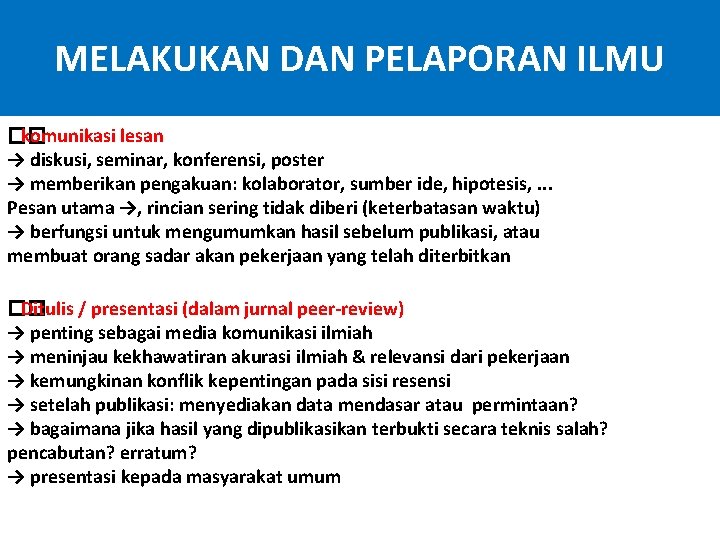 MELAKUKAN DAN PELAPORAN ILMU �� komunikasi lesan → diskusi, seminar, konferensi, poster → memberikan