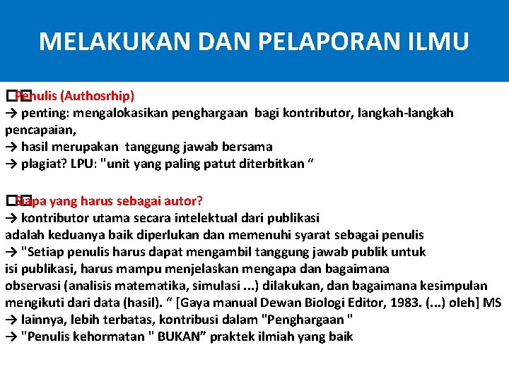 MELAKUKAN DAN PELAPORAN ILMU �� Penulis (Authosrhip) → penting: mengalokasikan penghargaan bagi kontributor, langkah-langkah
