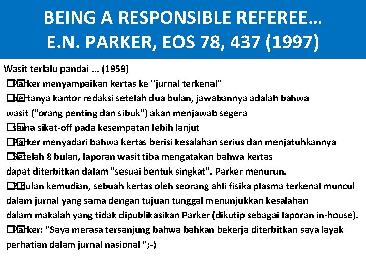 BEING A RESPONSIBLE REFEREE… E. N. PARKER, EOS 78, 437 (1997) Wasit terlalu pandai.