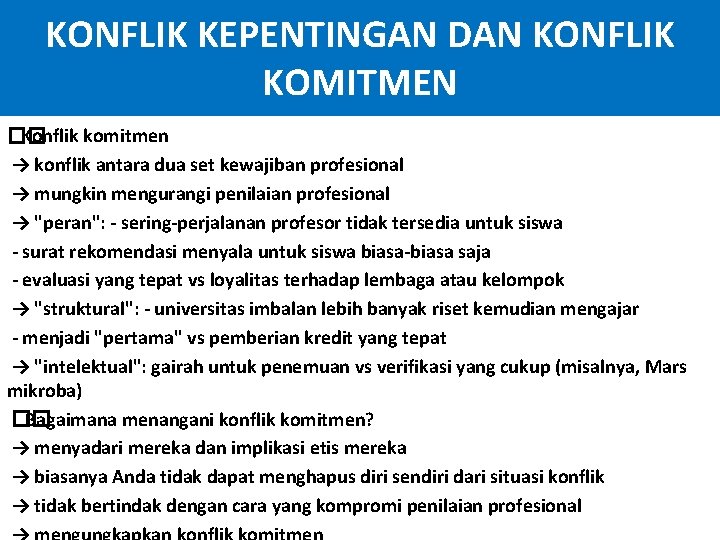 KONFLIK KEPENTINGAN DAN KONFLIK KOMITMEN �� Konflik komitmen → konflik antara dua set kewajiban