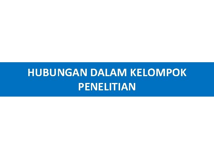 HUBUNGAN DALAM KELOMPOK PENELITIAN 