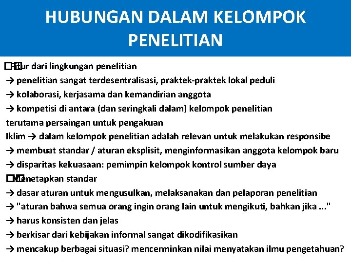 HUBUNGAN DALAM KELOMPOK PENELITIAN �� Fitur dari lingkungan penelitian → penelitian sangat terdesentralisasi, praktek-praktek