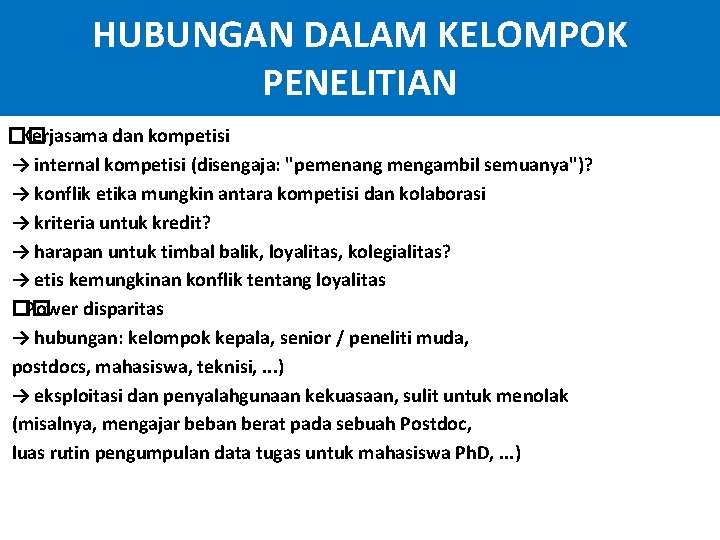 HUBUNGAN DALAM KELOMPOK PENELITIAN �� Kerjasama dan kompetisi → internal kompetisi (disengaja: "pemenang mengambil