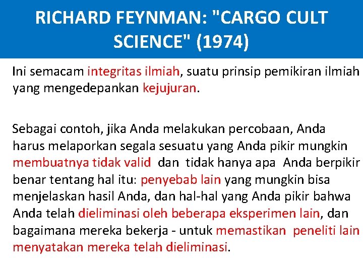 RICHARD FEYNMAN: "CARGO CULT SCIENCE" (1974) Ini semacam integritas ilmiah, suatu prinsip pemikiran ilmiah