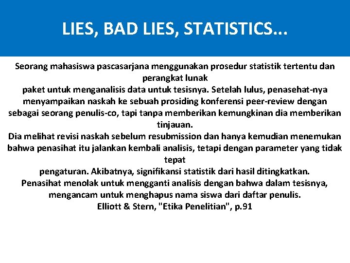 LIES, BAD LIES, STATISTICS. . . Seorang mahasiswa pascasarjana menggunakan prosedur statistik tertentu dan