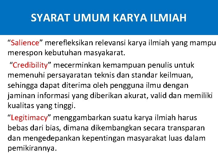 SYARAT UMUM KARYA ILMIAH “Salience” merefleksikan relevansi karya ilmiah yang mampu merespon kebutuhan masyakarat.