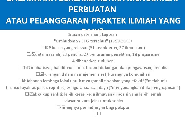 BAGAIMANA BEREAKSI KETIKA MENCURIGAI PERBUATAN ATAU PELANGGARAN PRAKTEK ILMIAH YANG Situasi BAIK? di Jerman: