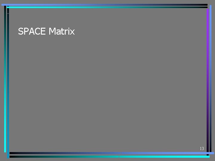 SPACE Matrix 13 