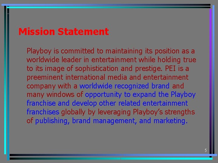 Mission Statement Playboy is committed to maintaining its position as a worldwide leader in