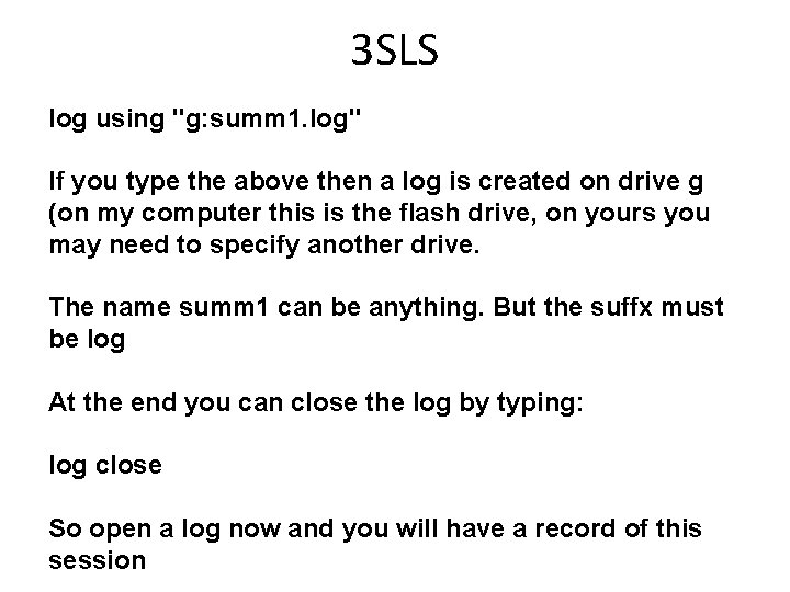 3 SLS log using "g: summ 1. log" If you type the above then