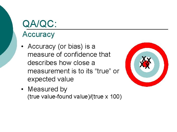 QA/QC: Accuracy • Accuracy (or bias) is a measure of confidence that describes how