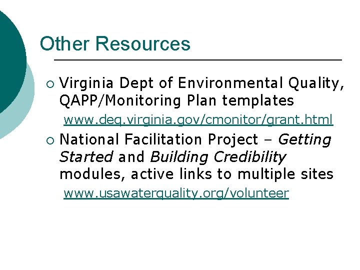 Other Resources ¡ Virginia Dept of Environmental Quality, QAPP/Monitoring Plan templates www. deq. virginia.
