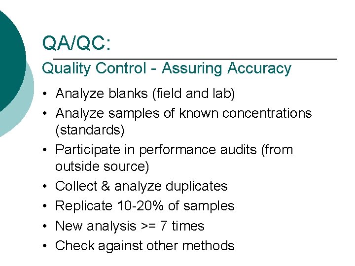 QA/QC: Quality Control - Assuring Accuracy • Analyze blanks (field and lab) • Analyze