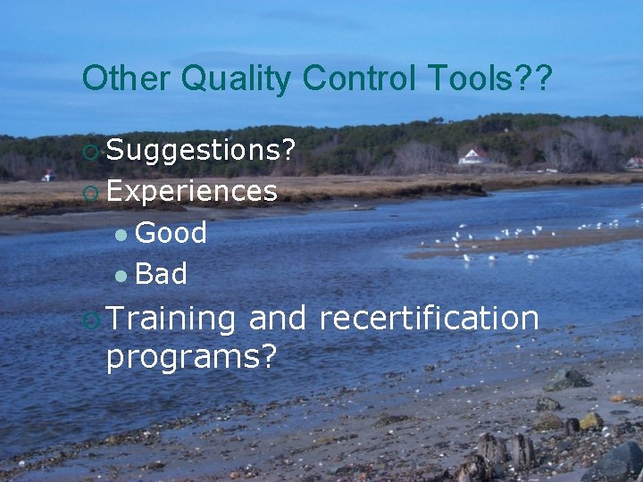 Other Quality Control Tools? ? ¡ Suggestions? ¡ Experiences l Good l Bad ¡