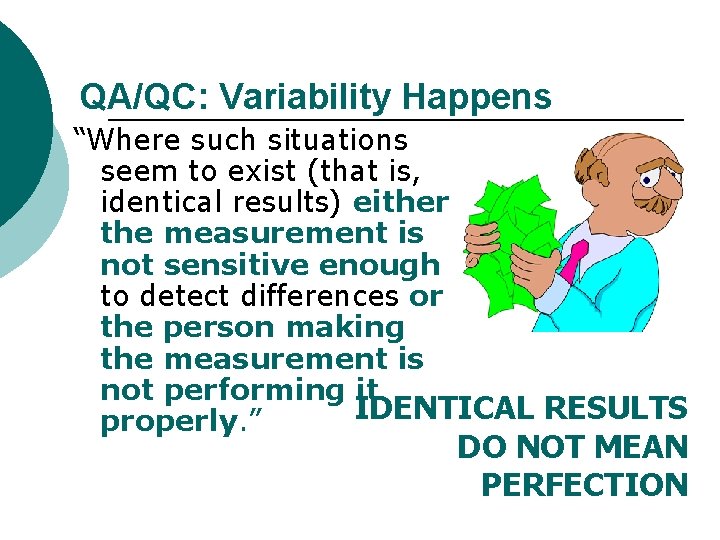 QA/QC: Variability Happens “Where such situations seem to exist (that is, identical results) either