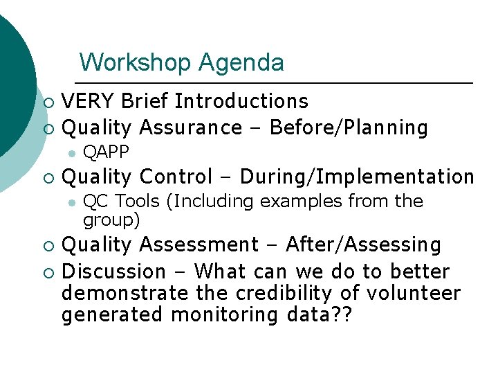 Workshop Agenda VERY Brief Introductions ¡ Quality Assurance – Before/Planning ¡ l ¡ QAPP