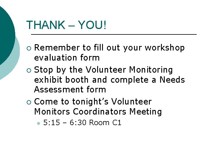 THANK – YOU! Remember to fill out your workshop evaluation form ¡ Stop by