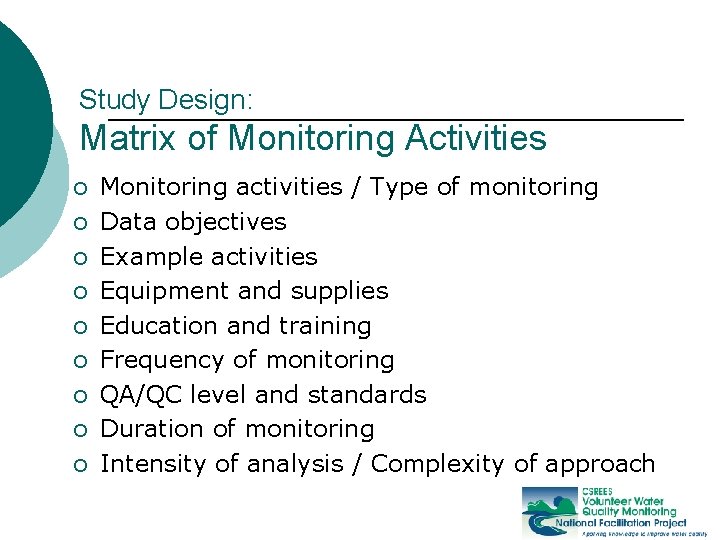 Study Design: Matrix of Monitoring Activities o o o o o Monitoring activities /