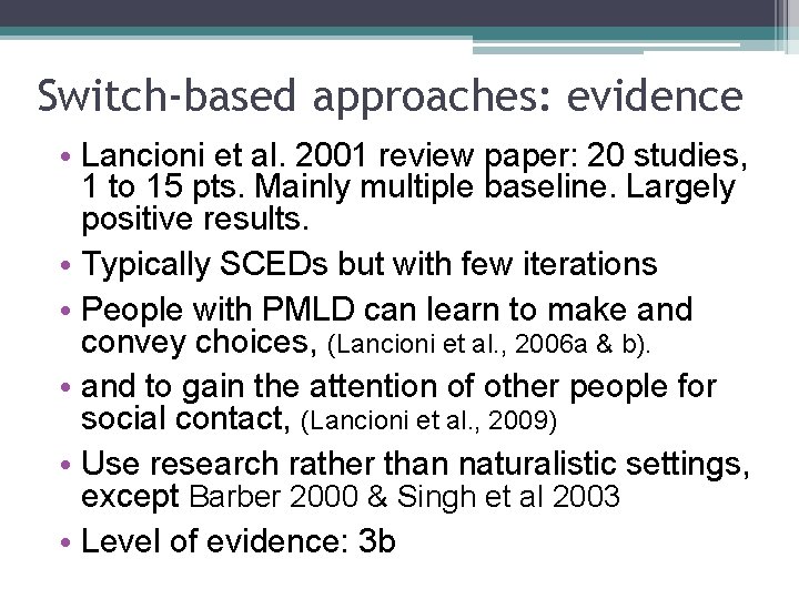 Switch-based approaches: evidence • Lancioni et al. 2001 review paper: 20 studies, 1 to