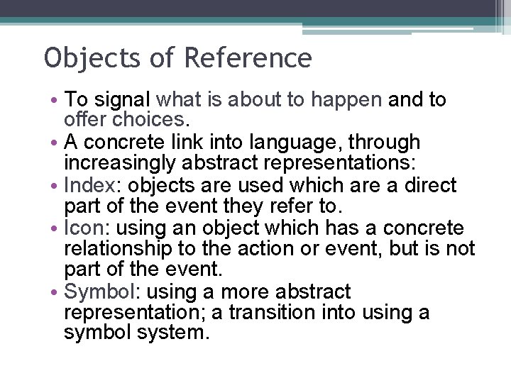 Objects of Reference • To signal what is about to happen and to offer