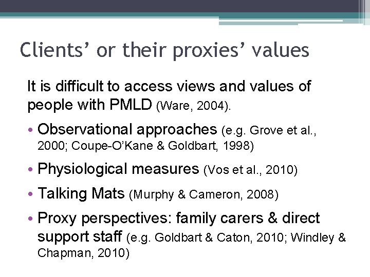 Clients’ or their proxies’ values It is difficult to access views and values of