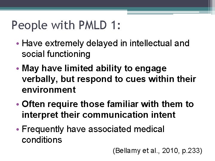 People with PMLD 1: • Have extremely delayed in intellectual and social functioning •