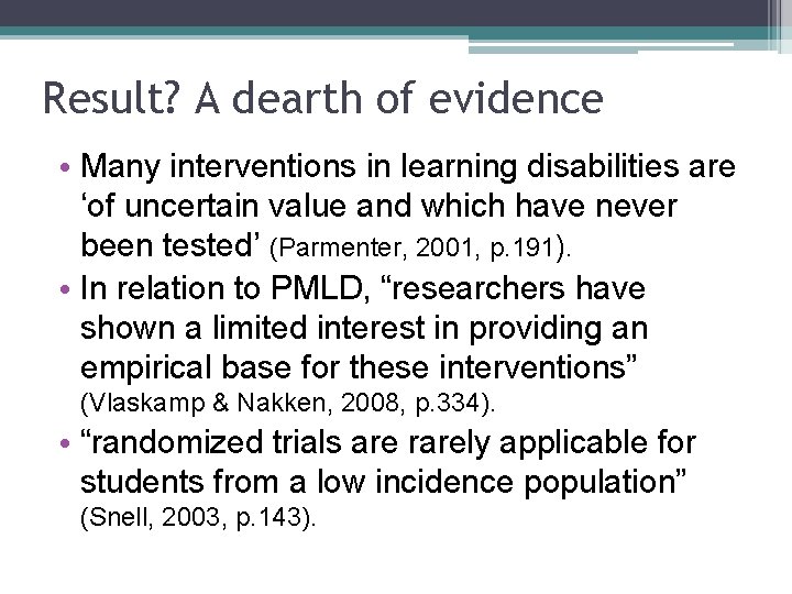 Result? A dearth of evidence • Many interventions in learning disabilities are ‘of uncertain