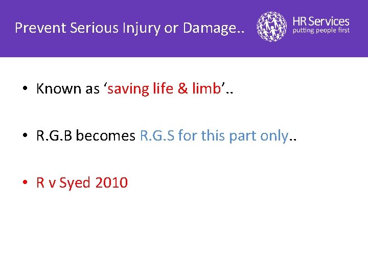 Prevent Serious Injury or Damage. . • Known as ‘saving life & limb’. .