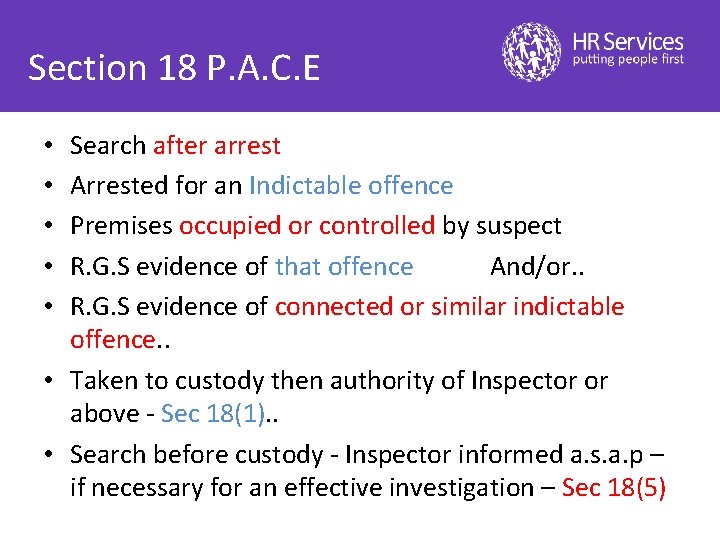 Section 18 P. A. C. E Search after arrest Arrested for an Indictable offence