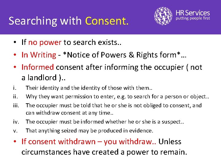 Searching with Consent. • If no power to search exists. . • In Writing