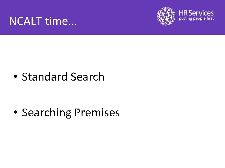 NCALT time… • Standard Search • Searching Premises 