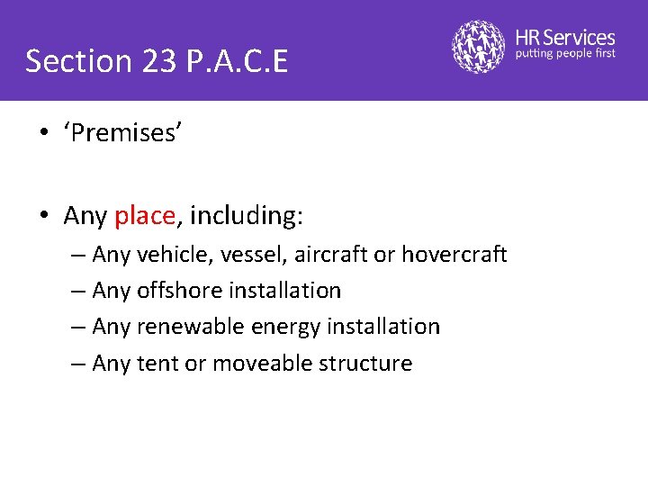 Section 23 P. A. C. E • ‘Premises’ • Any place, including: – Any