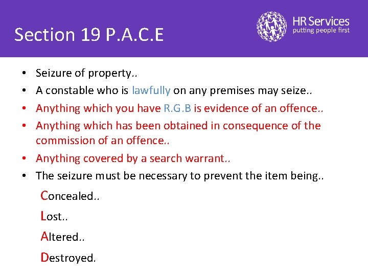 Section 19 P. A. C. E Seizure of property. . A constable who is