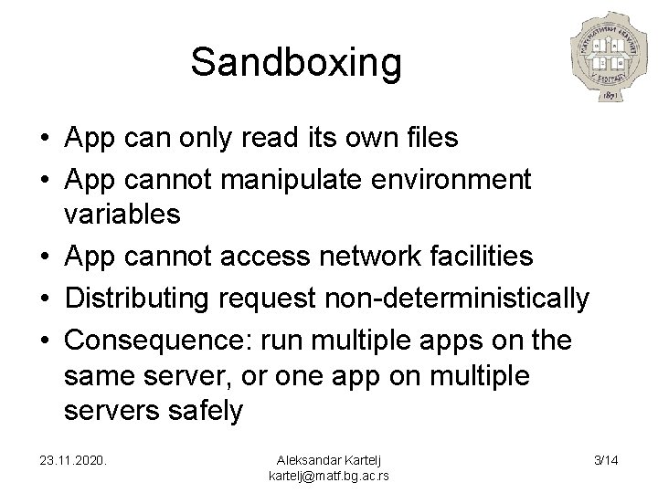 Sandboxing • App can only read its own files • App cannot manipulate environment