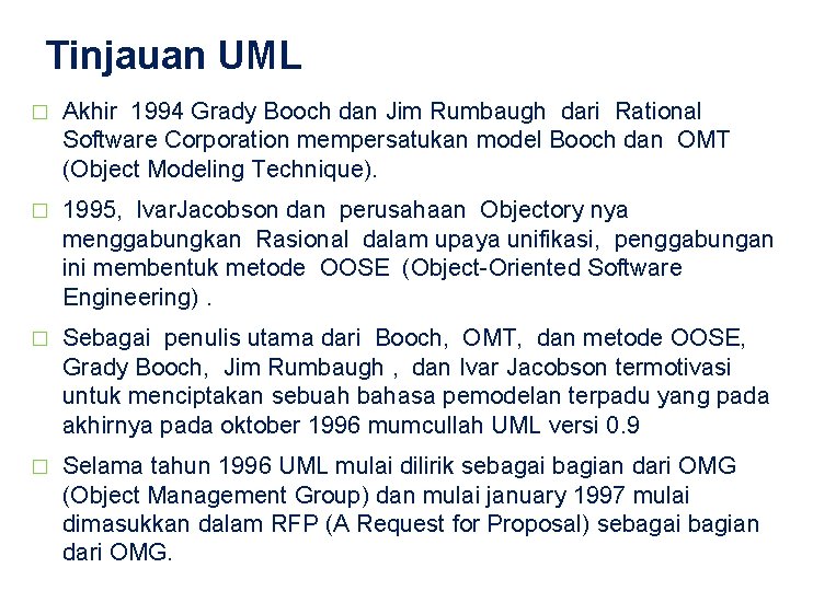 Tinjauan UML � Akhir 1994 Grady Booch dan Jim Rumbaugh dari Rational Software Corporation
