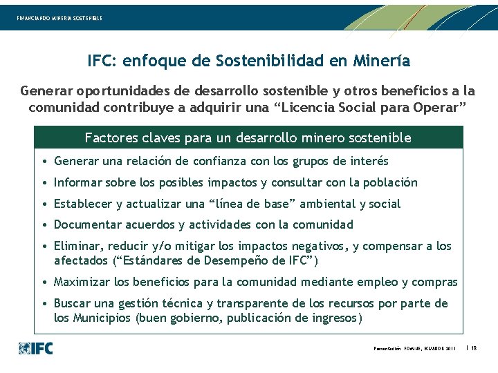 FINANCIANDO MINERIA SOSTENIBLE IFC: enfoque de Sostenibilidad en Minería Generar oportunidades de desarrollo sostenible