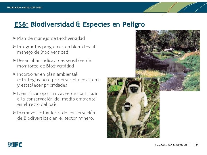 FINANCIANDO MINERIA SOSTENIBLE ES 6: Biodiversidad & Especies en Peligro Ø Plan de manejo