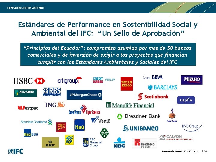 FINANCIANDO MINERIA SOSTENIBLE Estándares de Performance en Sostenibilidad Social y Ambiental del IFC: “Un