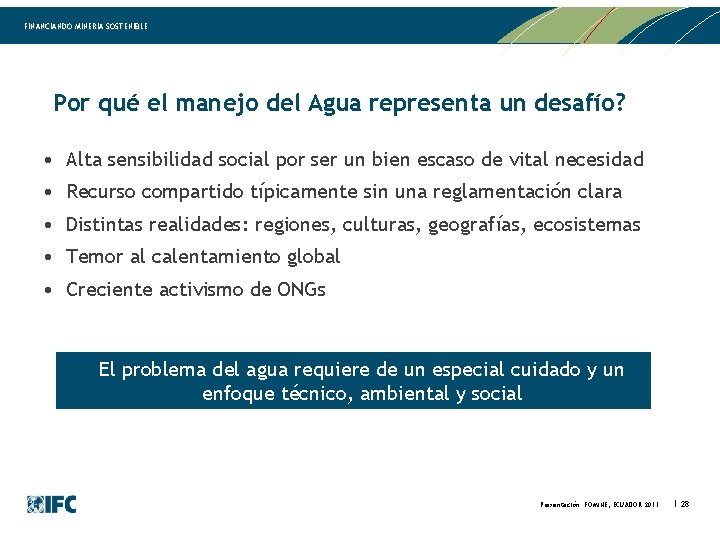 FINANCIANDO MINERIA SOSTENIBLE Por qué el manejo del Agua representa un desafío? • Alta