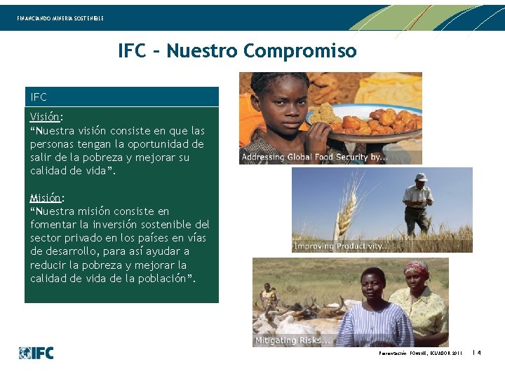 FINANCIANDO MINERIA SOSTENIBLE IFC – Nuestro Compromiso IFC Visión: “Nuestra visión consiste en que