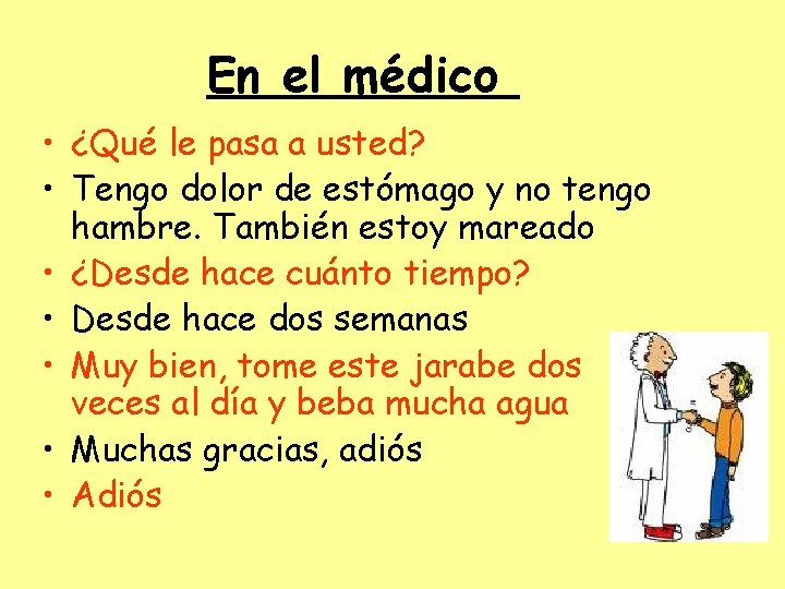 En el médico • ¿Qué le pasa a usted? • Tengo dolor de estómago