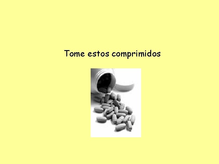 Tome estos comprimidos 
