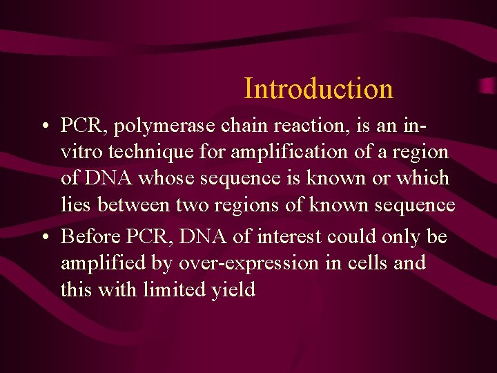 Introduction • PCR, polymerase chain reaction, is an invitro technique for amplification of a