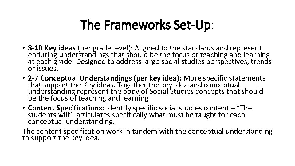 The Frameworks Set-Up: • 8 -10 Key ideas (per grade level): Aligned to the