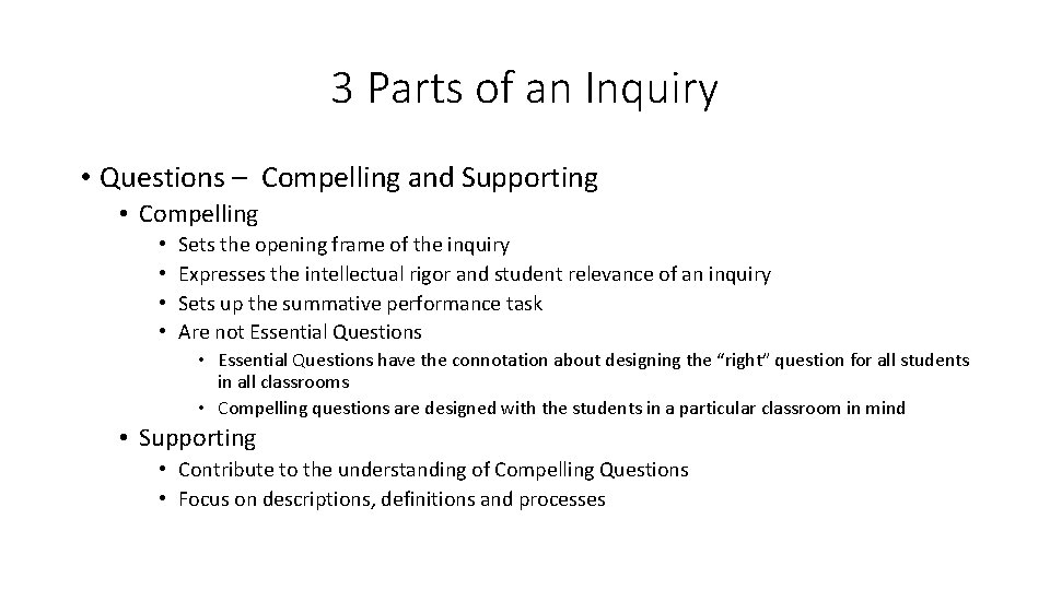 3 Parts of an Inquiry • Questions – Compelling and Supporting • Compelling •