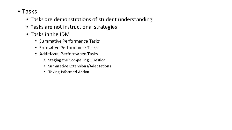  • Tasks are demonstrations of student understanding • Tasks are not instructional strategies