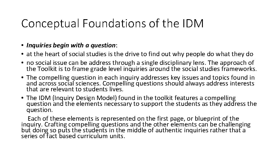 Conceptual Foundations of the IDM • Inquiries begin with a question: • at the