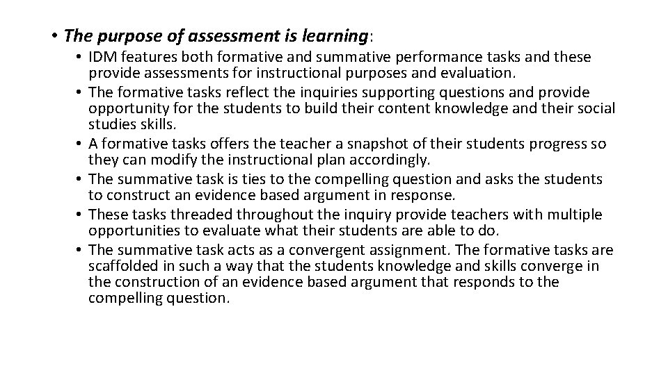 • The purpose of assessment is learning: • IDM features both formative and